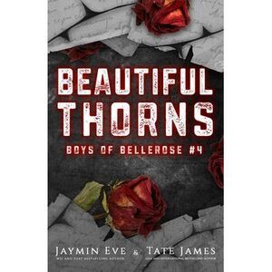 Beautiful Thorns: Boys of Bellerose Book 4 -- Jaymin Eve